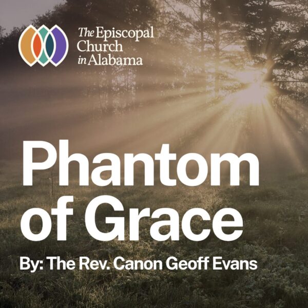 Phantom of Grace - By The Rev. Canon Geoff Evans
