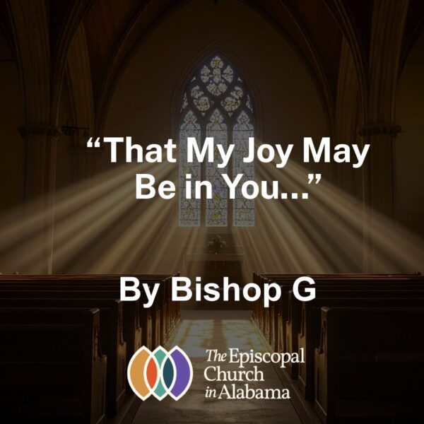 “That My Joy May Be in You” - By Bishop G