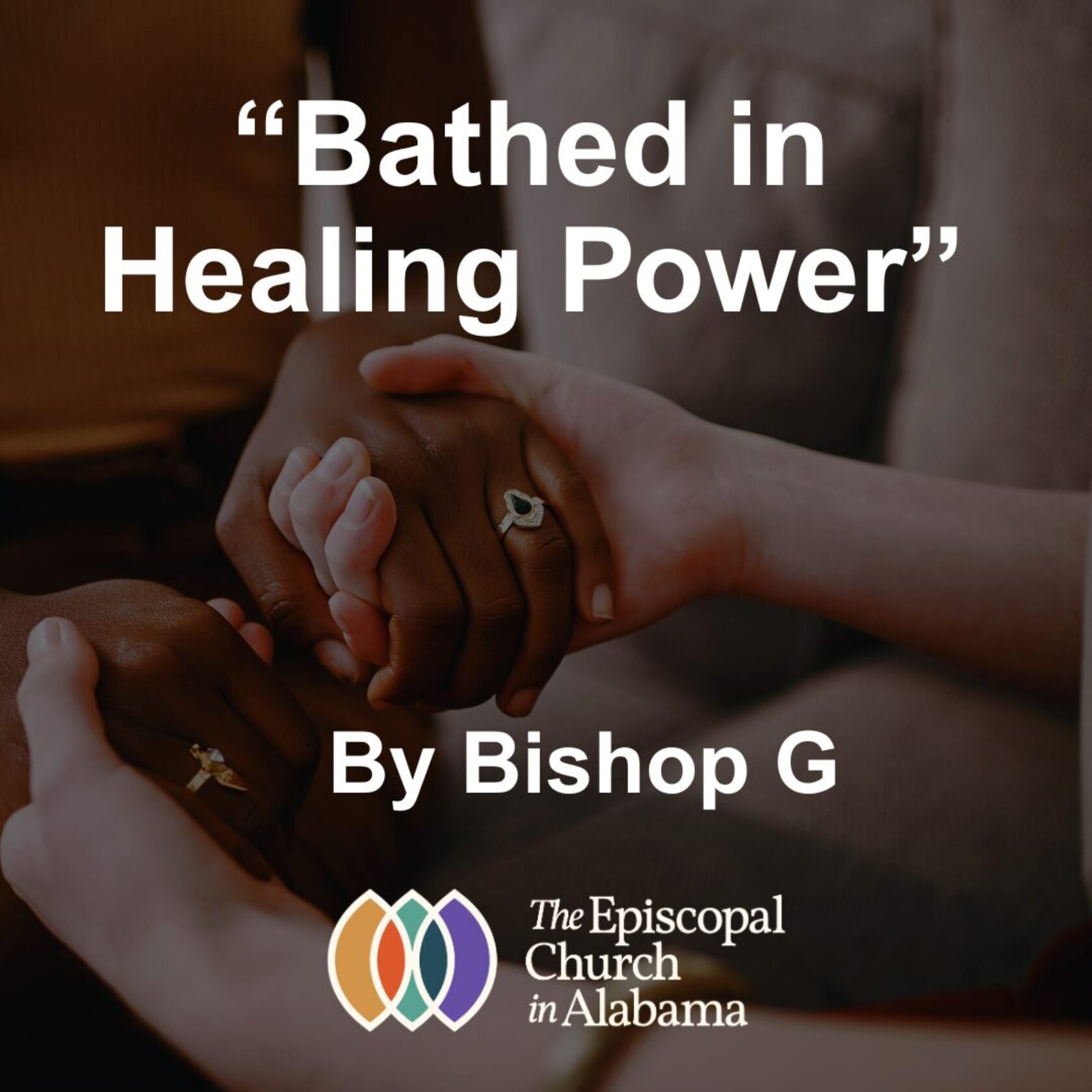 “Bathed in Healing Power” - By Bishop G