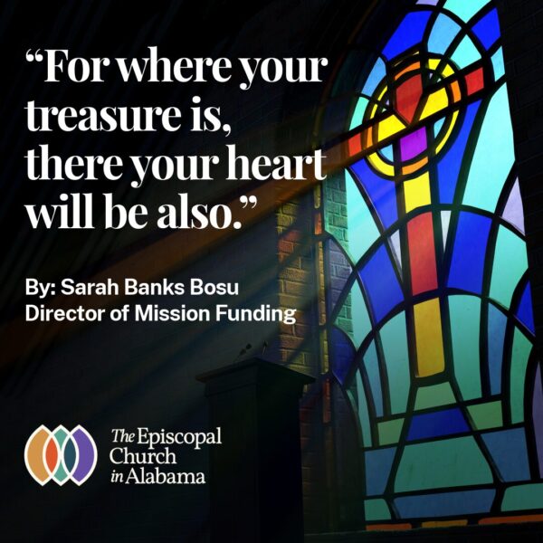 “For where your treasure is, there your heart will be also.” - By Sarah Banks Bosu
